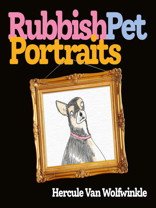 Title details for Rubbish Pet Portraits by Hercule Van Wolfwinkle - Available